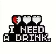 I need a Drink Lapel Pin